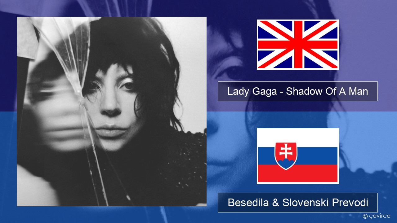 Lady Gaga – Shadow Of A Man Slovenščina Besedila & Slovenski Prevodi