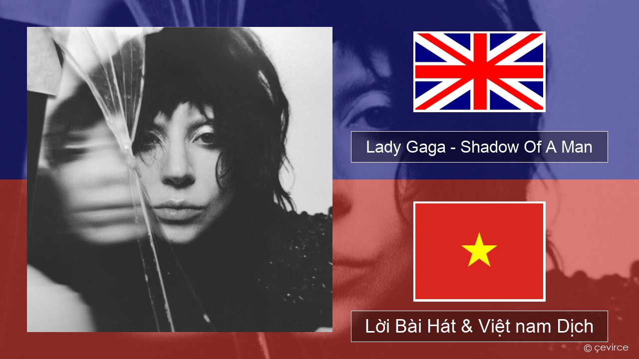 Lady Gaga – Shadow Of A Man Tiếng anh Lời Bài Hát & Việt nam Dịch