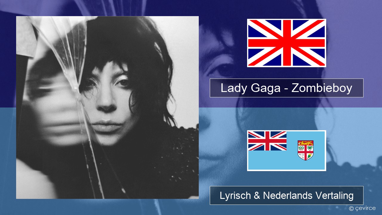 Lady Gaga – Zombieboy Engels Lyrisch & Nederlands Vertaling