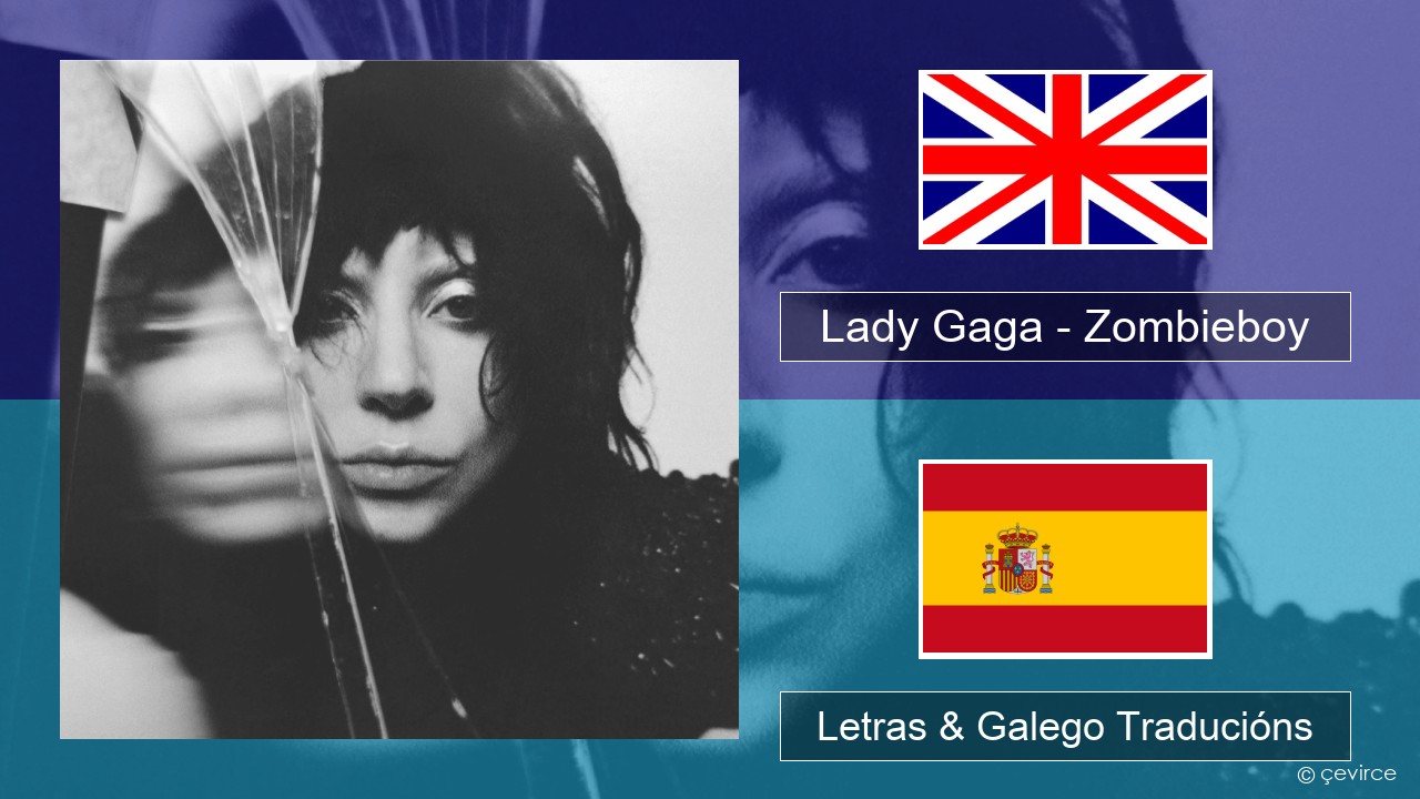 Lady Gaga – Zombieboy Inglés Letras & Galego Traducións