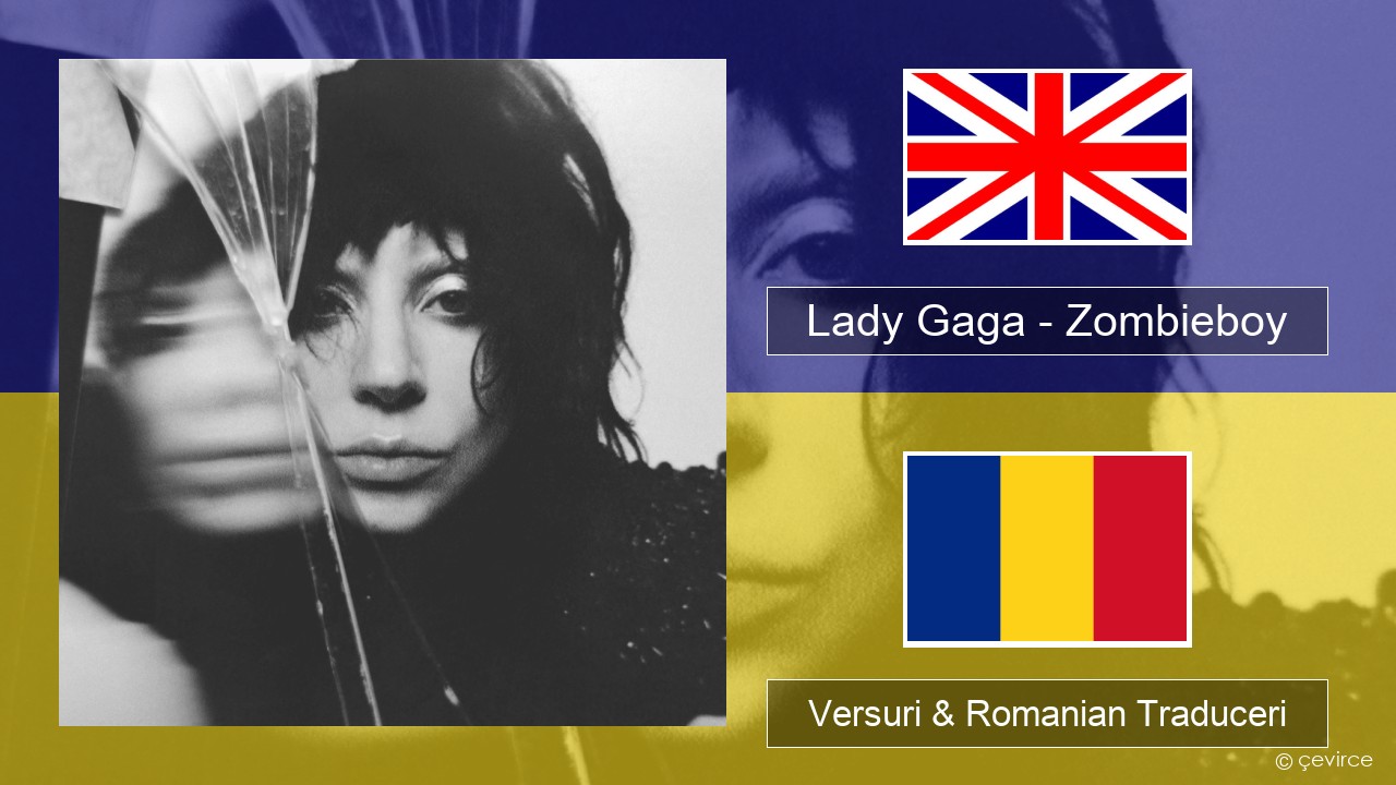 Lady Gaga – Zombieboy Română Versuri & Romanian Traduceri