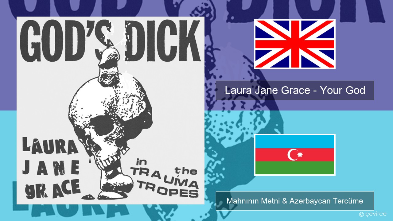 Laura Jane Grace – Your God (God’s Dick) İngilis dili Mahnının Mətni & Azərbaycan Tərcümə
