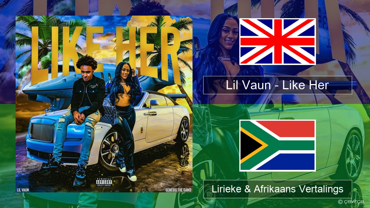 Lil Vaun – Like Her Engels Lirieke & Afrikaans Vertalings