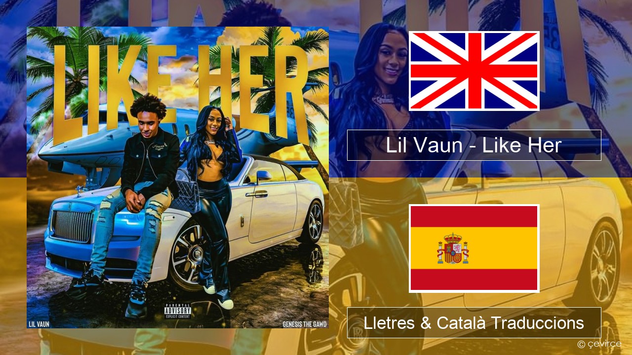 Lil Vaun – Like Her Anglès Lletres & Català Traduccions