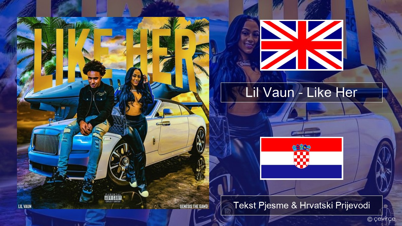Lil Vaun – Like Her Engleski Tekst Pjesme & Hrvatski Prijevodi