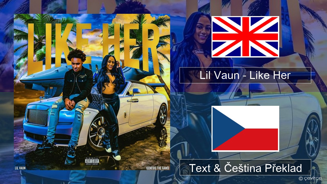 Lil Vaun – Like Her Anglický Text & Čeština Překlad