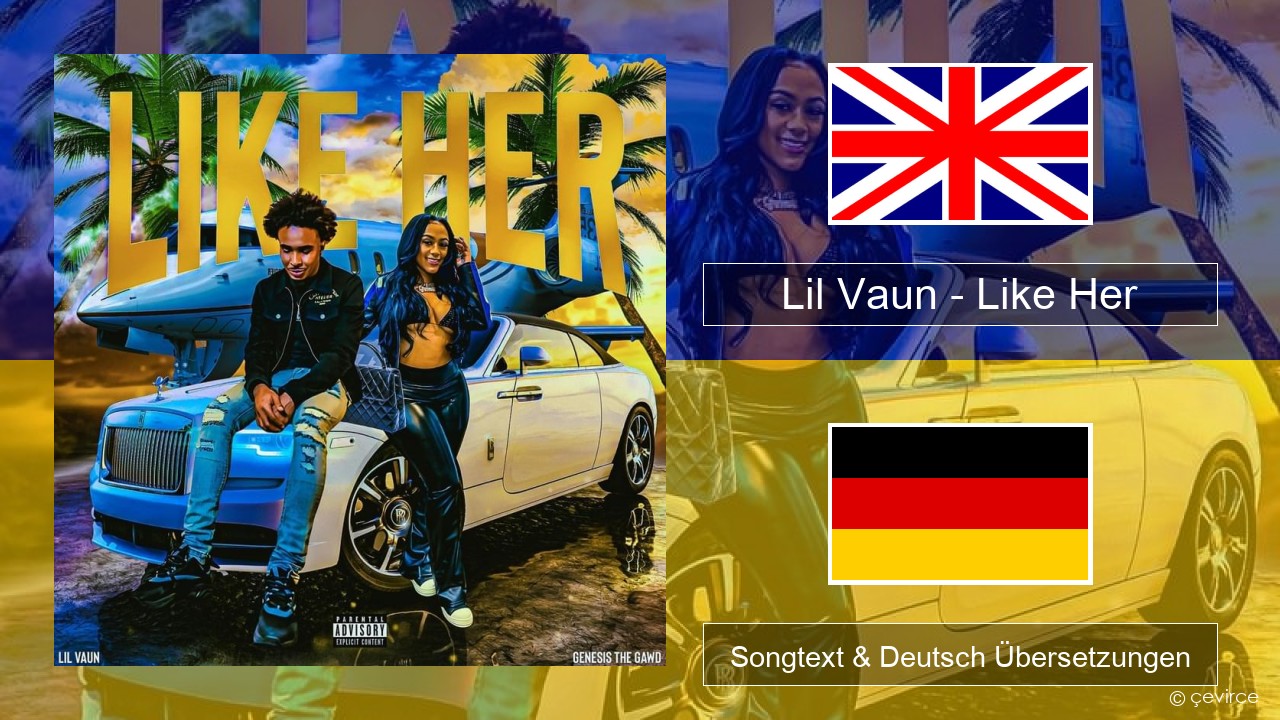 Lil Vaun – Like Her Englisch Songtext & Deutsch Übersetzungen