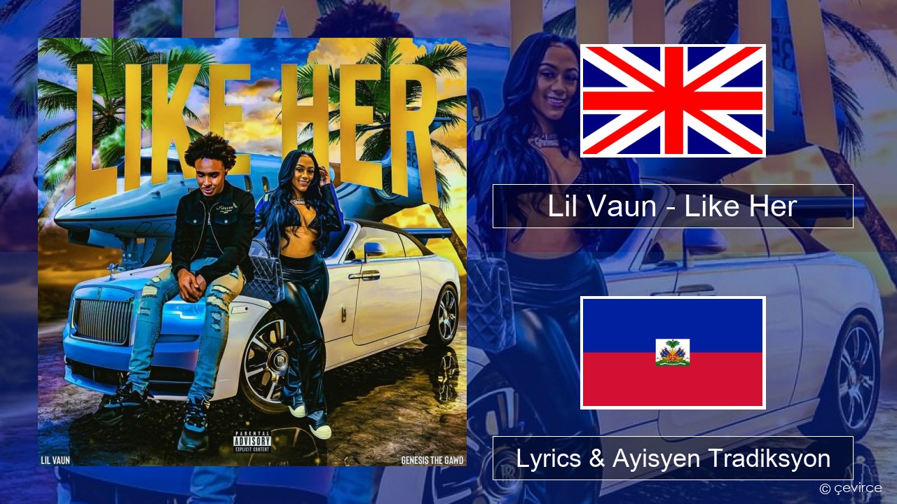 Lil Vaun – Like Her Angle Lyrics & Ayisyen Tradiksyon