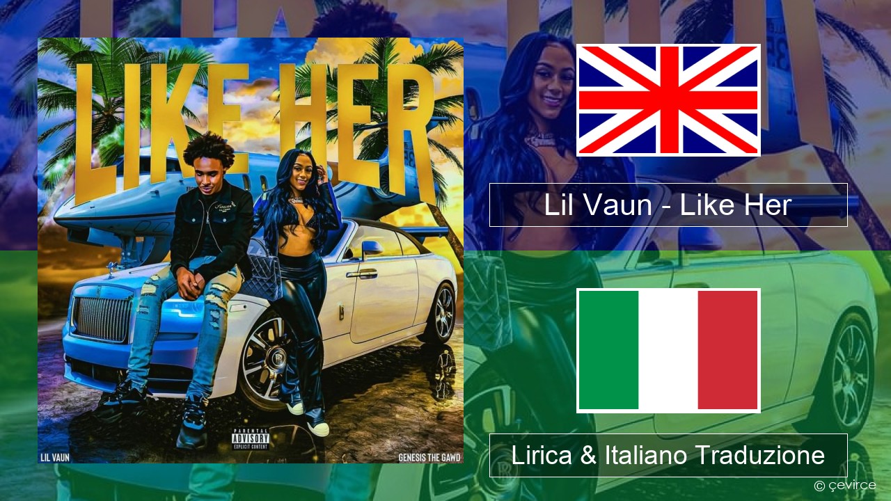Lil Vaun – Like Her Inglese Lirica & Italiano Traduzione