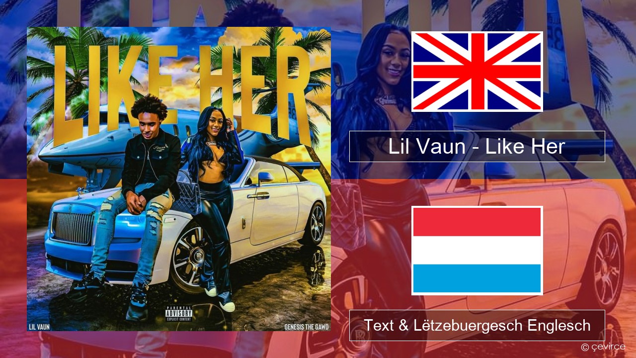 Lil Vaun – Like Her Englisch Text & Lëtzebuergesch Englesch