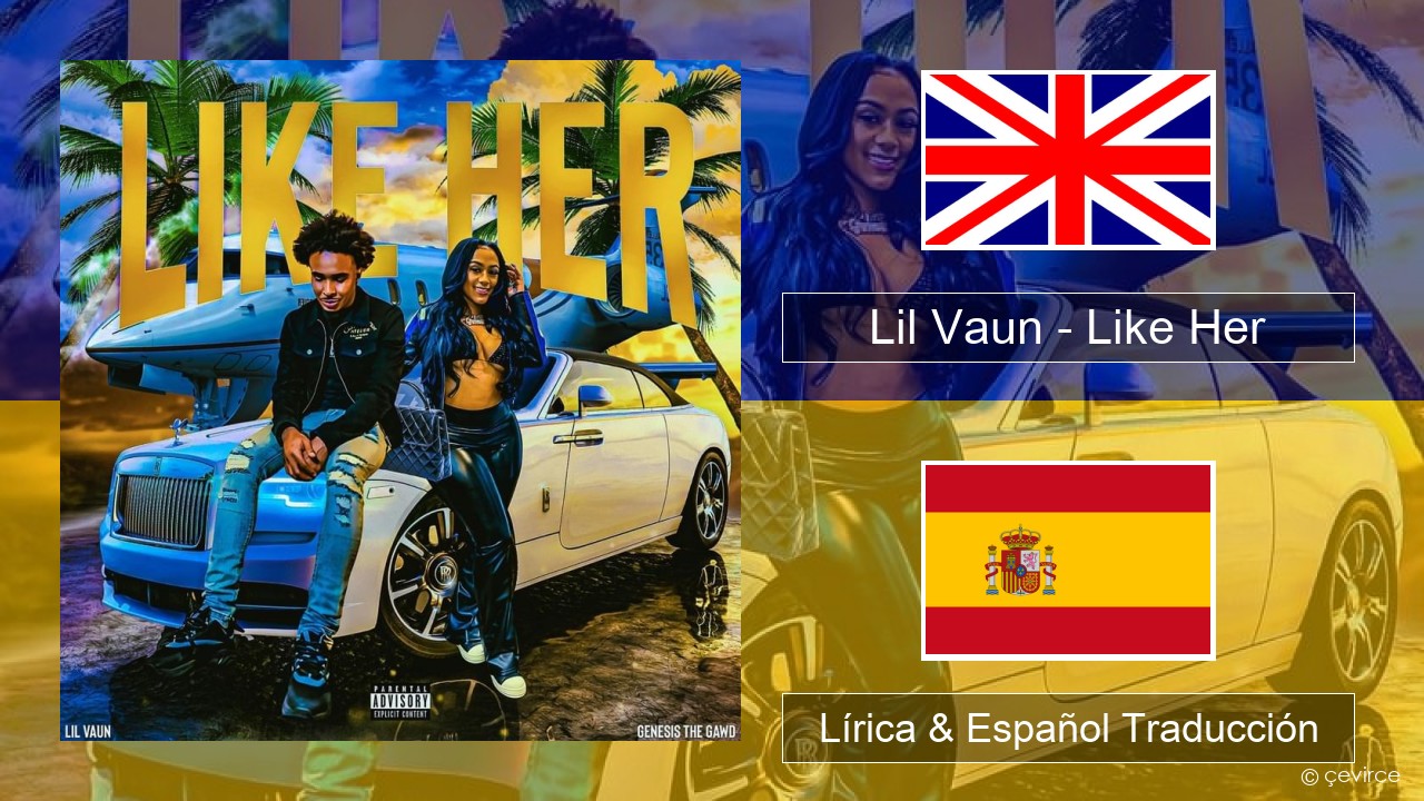 Lil Vaun – Like Her Ingl Lírica & Español Traducción