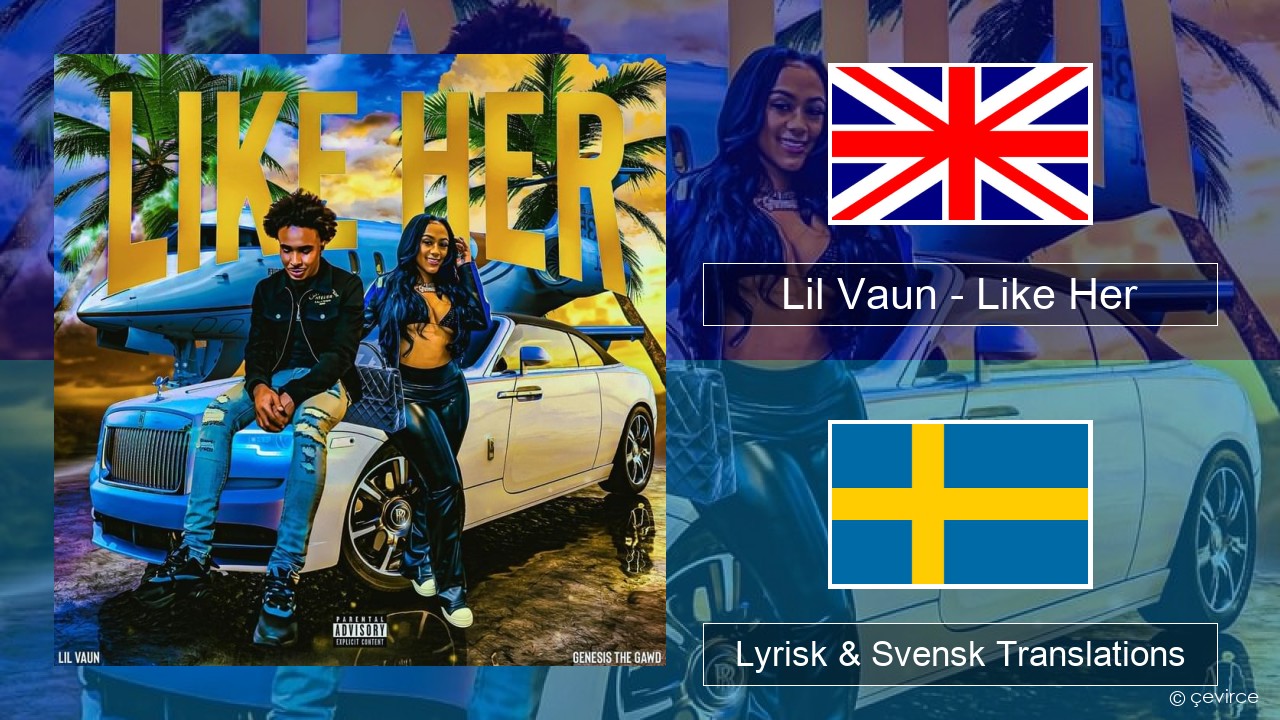Lil Vaun – Like Her Engelsk Lyrisk & Svensk Translations