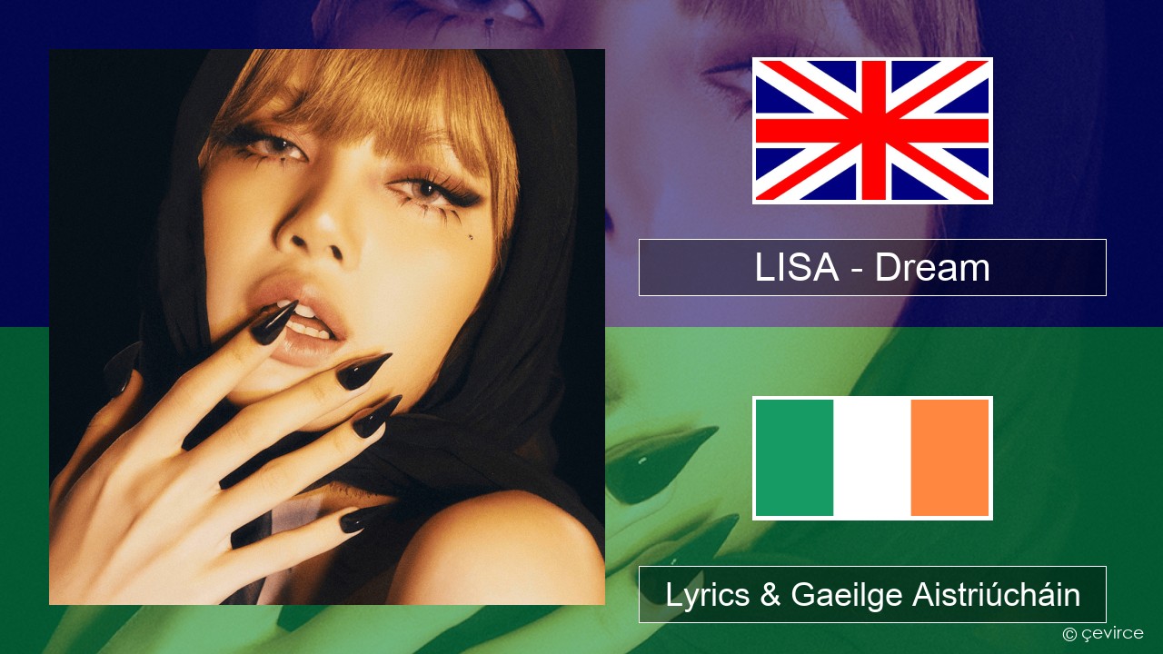 LISA – Dream Béarla Lyrics & Gaeilge Aistriúcháin