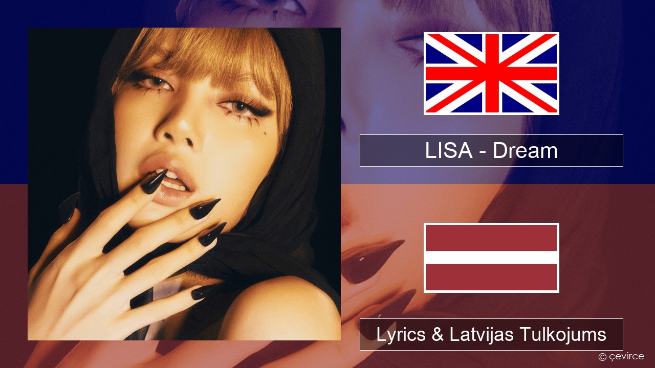 LISA – Dream Angļu Lyrics & Latvijas Tulkojums