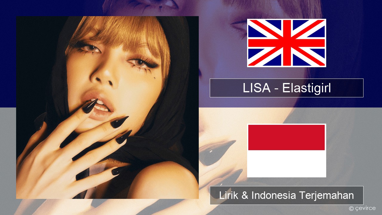 LISA – Elastigirl Bahasa Indonesia Lirik & Indonesia Terjemahan