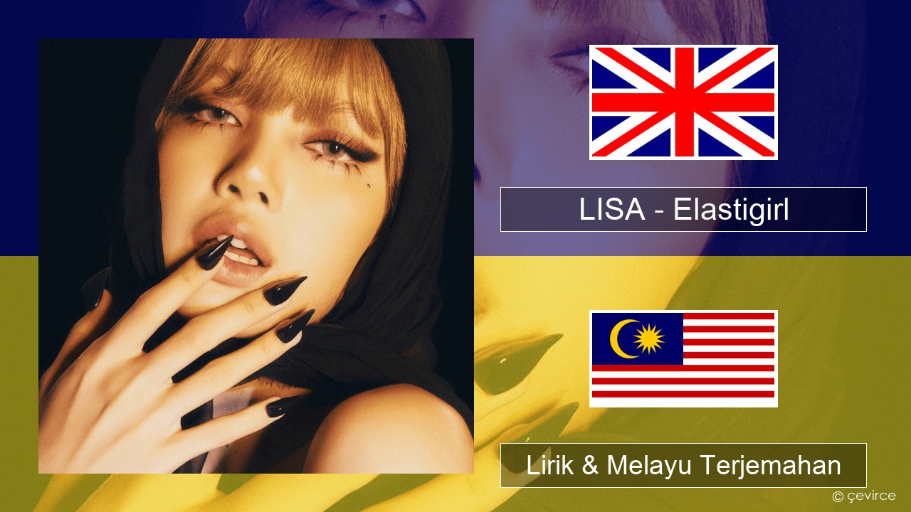 LISA – Elastigirl Francais Lirik & Melayu (Malay) Terjemahan