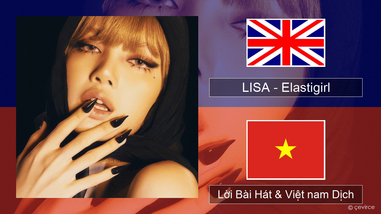 LISA – Elastigirl Tiếng anh Lời Bài Hát & Việt nam Dịch