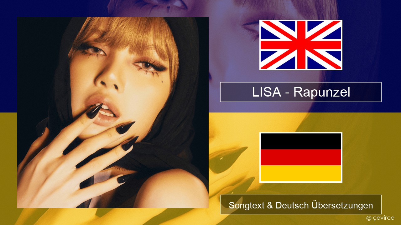 LISA – Rapunzel Englisch Songtext & Deutsch Übersetzungen