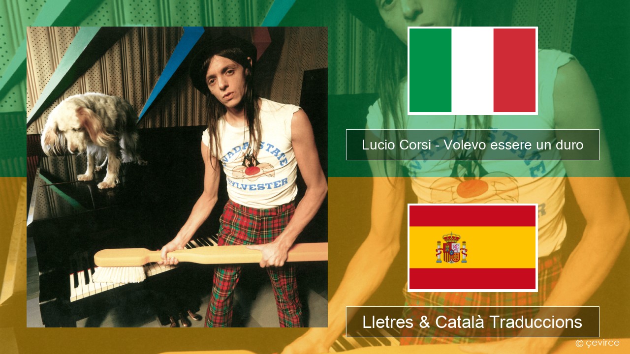 Lucio Corsi – Volevo essere un duro Italià Lletres & Català Traduccions
