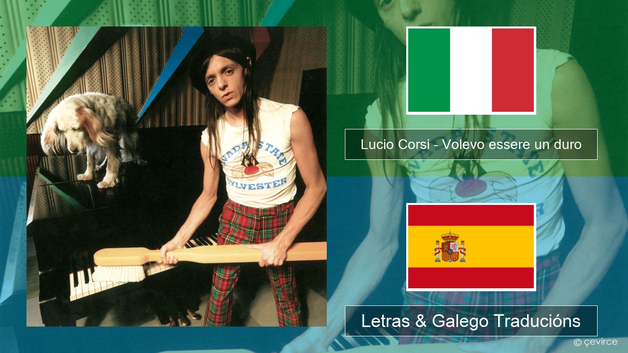 Lucio Corsi – Volevo essere un duro Italiano Letras & Galego Traducións