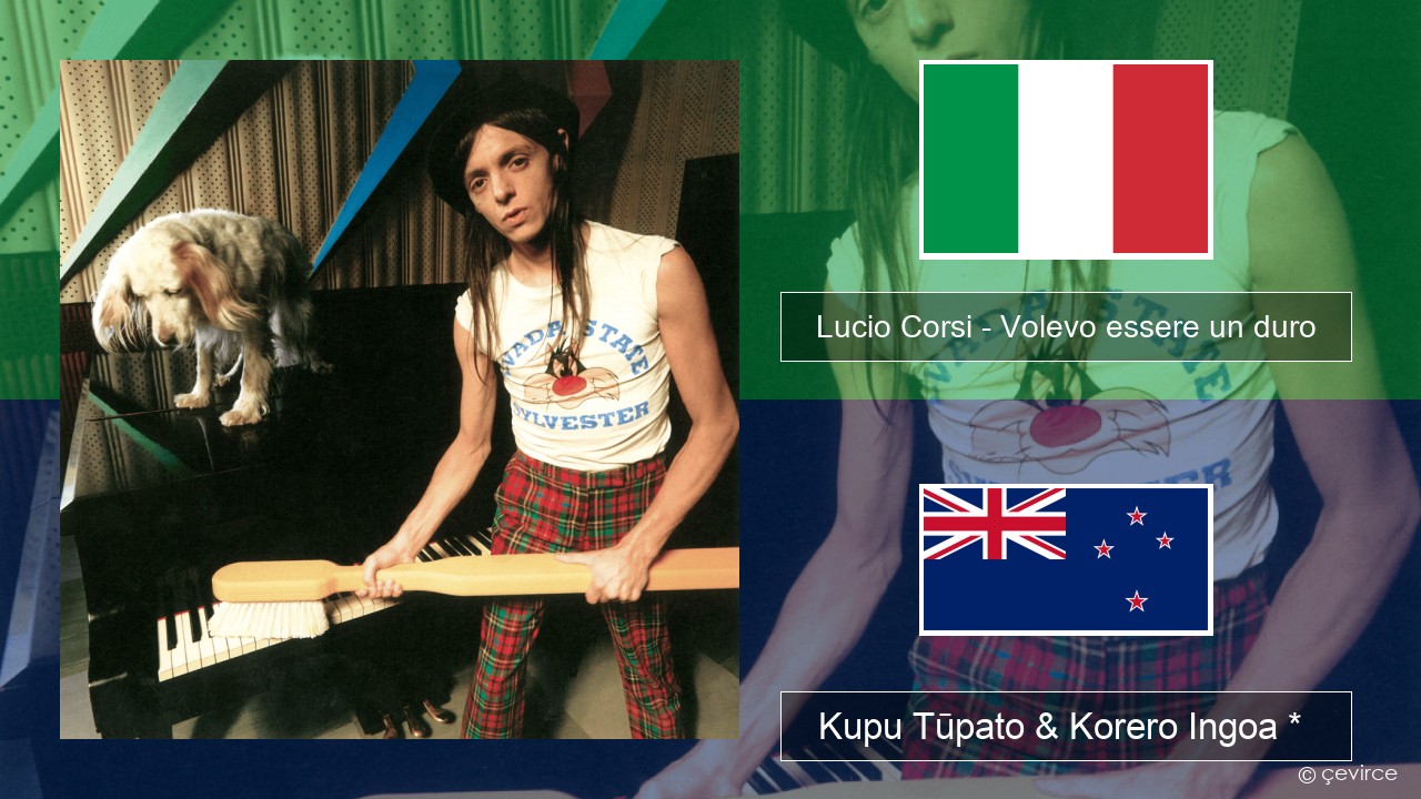 Lucio Corsi – Volevo essere un duro Ingoa *  Kupu Tūpato & Korero Ingoa *