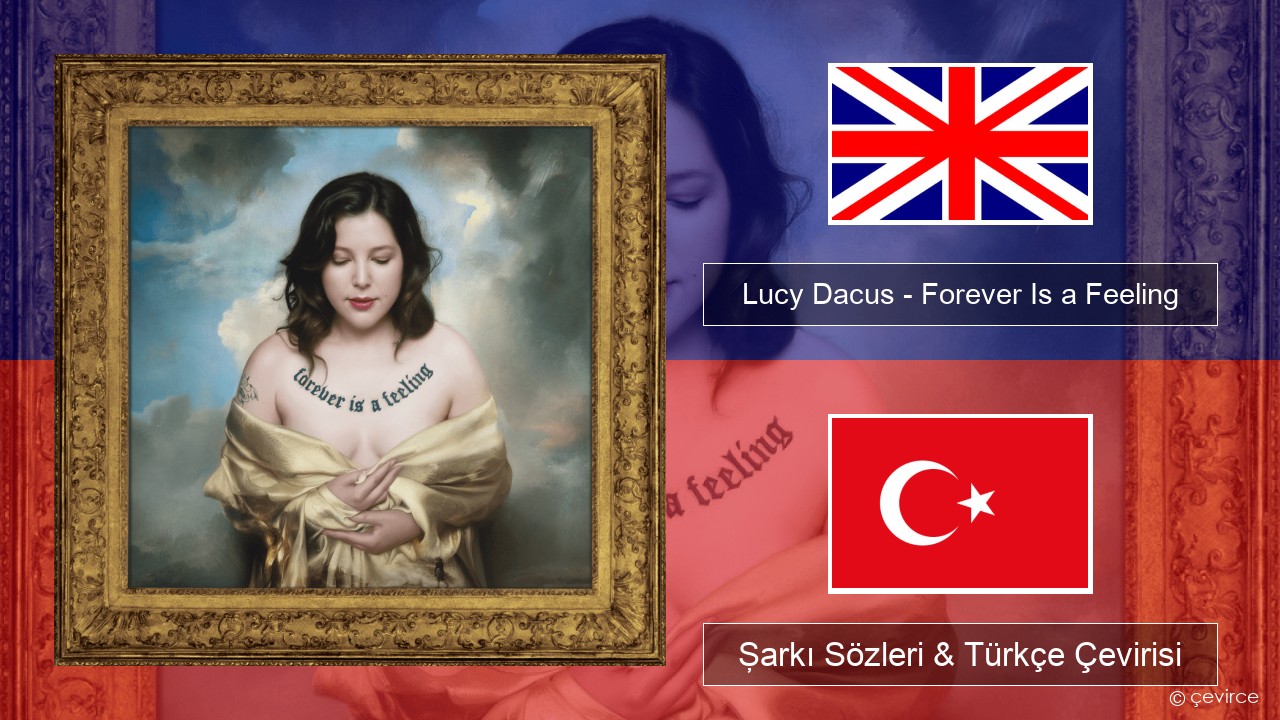 Lucy Dacus – Forever Is a Feeling İngilizce Şarkı Sözleri & Türkçe Çevirisi