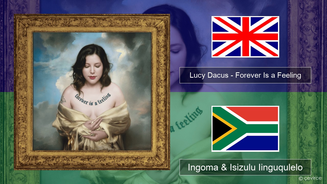 Lucy Dacus – Forever Is a Feeling Isixhosa Ingoma & Isizulu Iinguqulelo