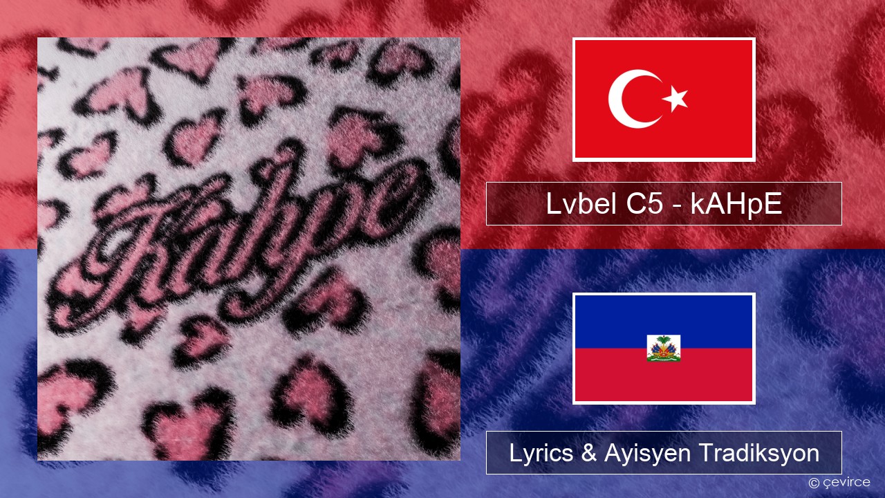 Lvbel C5 – kAHpE Tik Lyrics & Ayisyen Tradiksyon