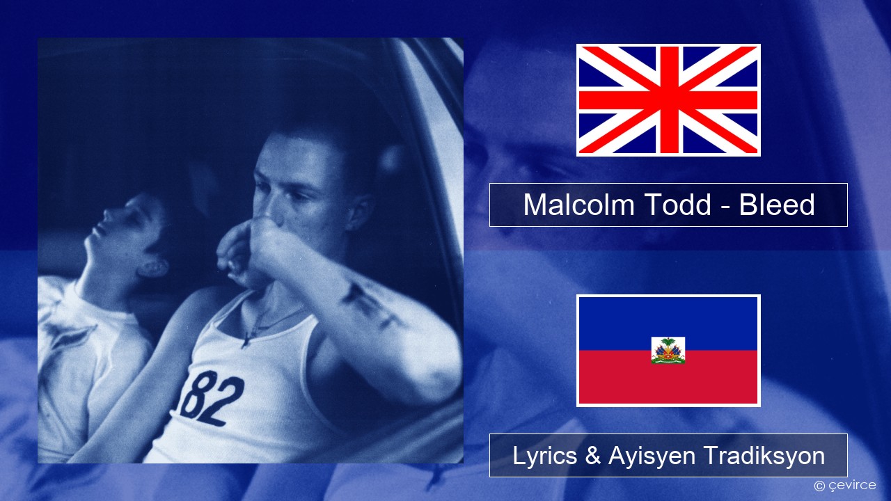 Malcolm Todd – Bleed Angle Lyrics & Ayisyen Tradiksyon