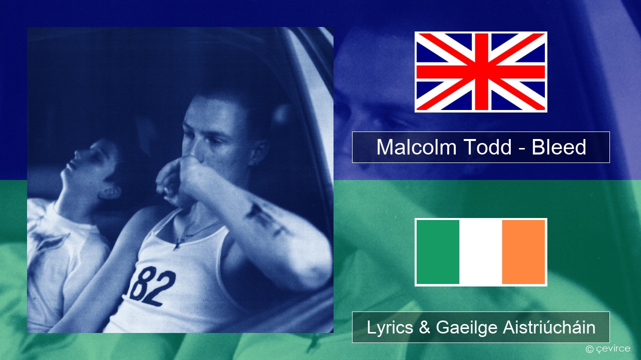 Malcolm Todd – Bleed Béarla Lyrics & Gaeilge Aistriúcháin
