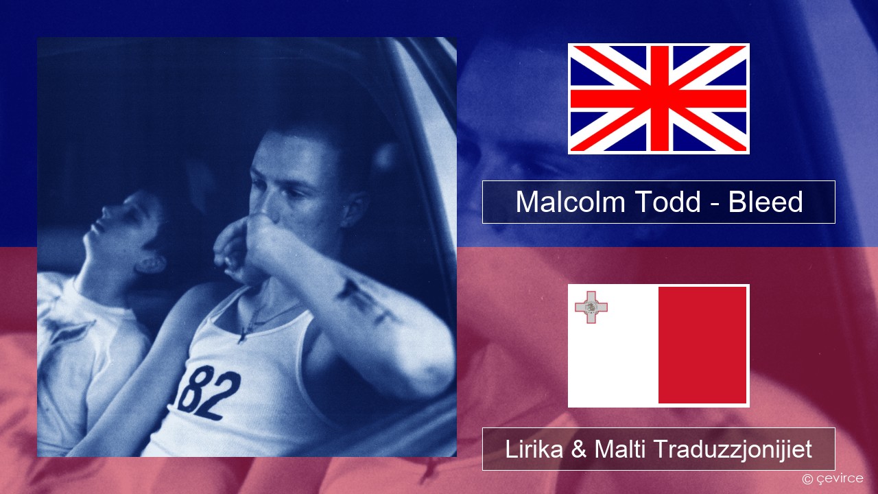 Malcolm Todd – Bleed Ingliż Lirika & Malti Traduzzjonijiet