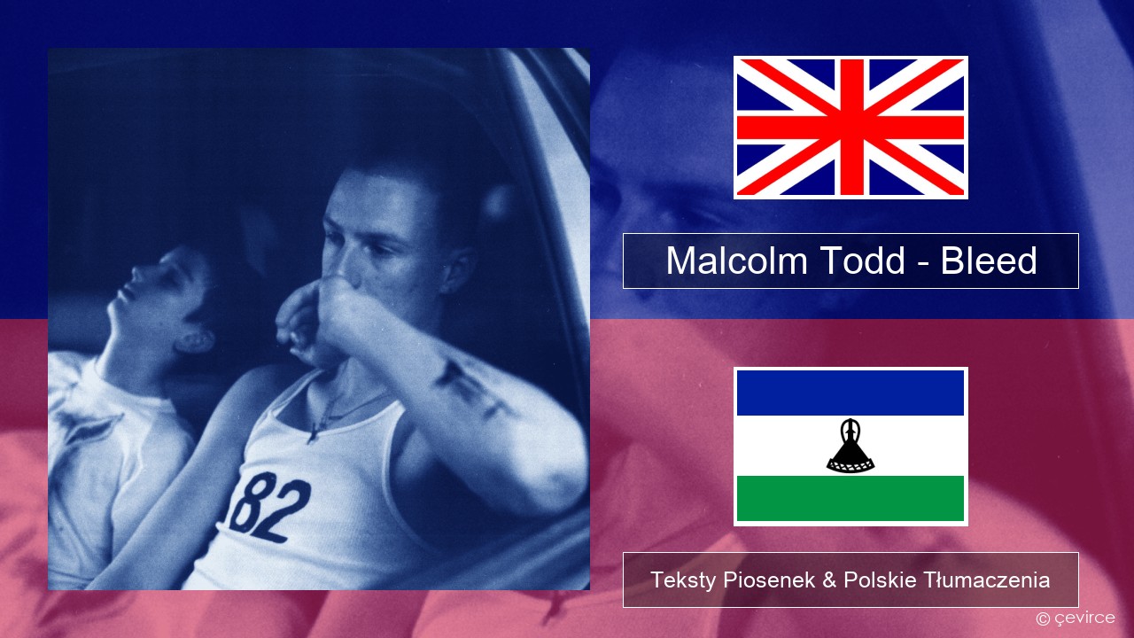 Malcolm Todd – Bleed Polski Teksty Piosenek & Polskie Tłumaczenia