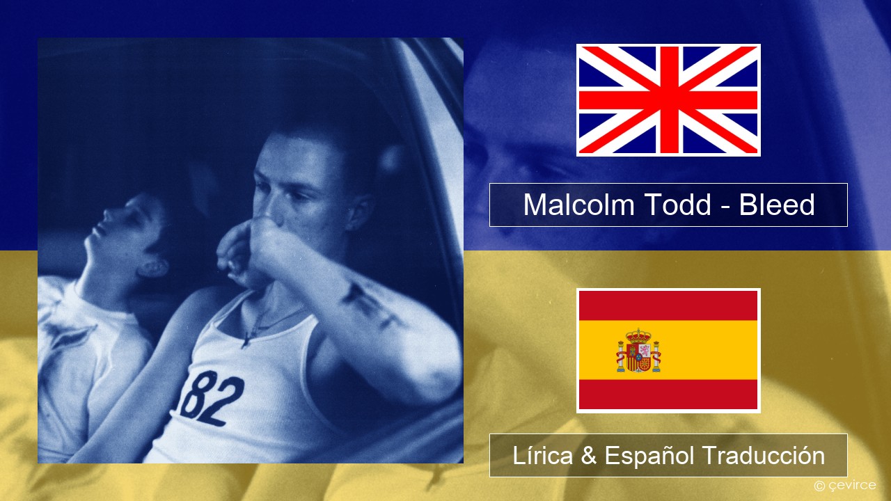Malcolm Todd – Bleed Ingl Lírica & Español Traducción