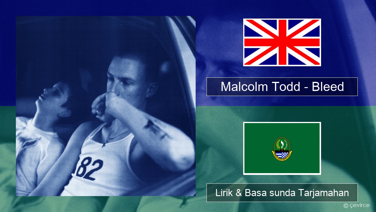 Malcolm Todd – Bleed Basa inggris Lirik & Basa sunda Tarjamahan