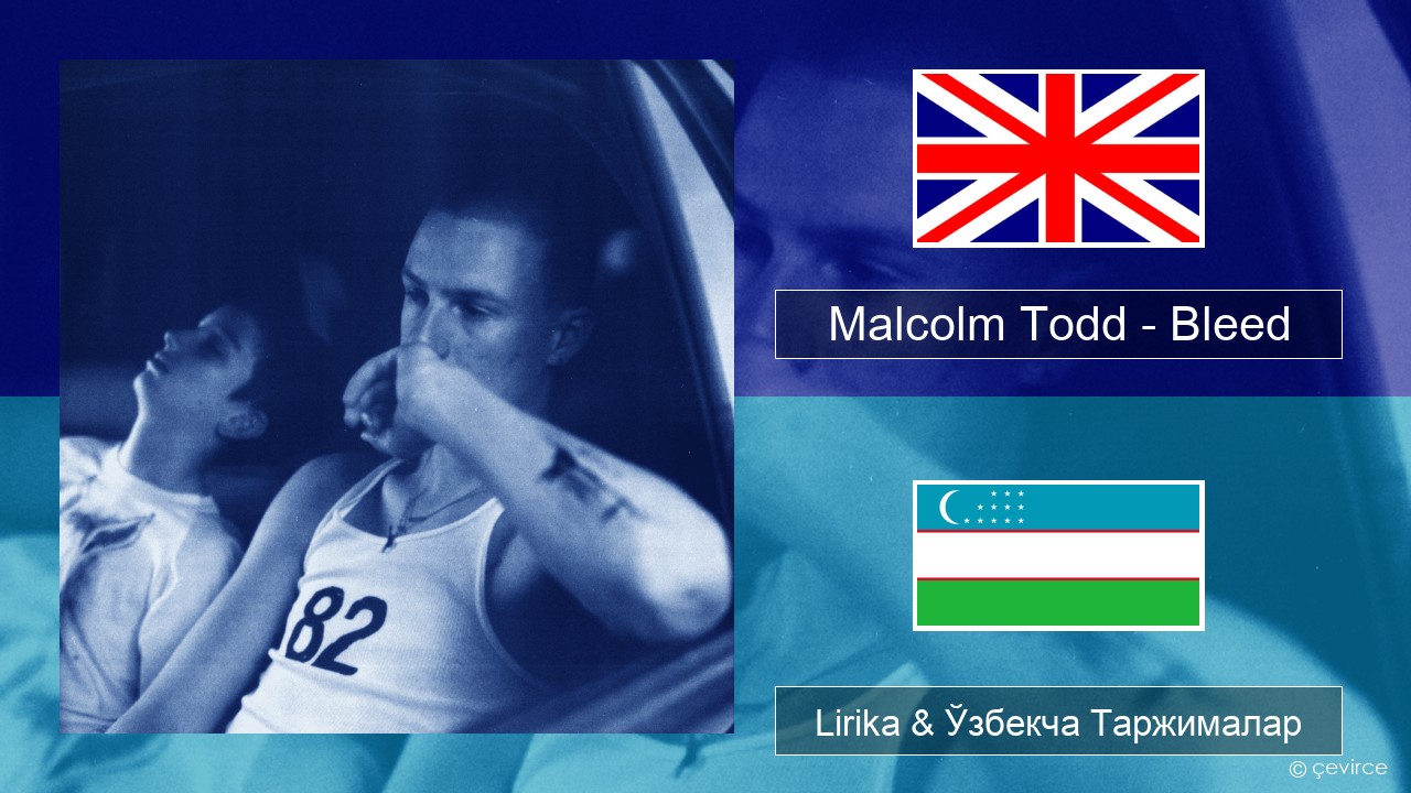 Malcolm Todd – Bleed Инглиз тили Lirika & Ўзбекча (Кирил) Таржималар