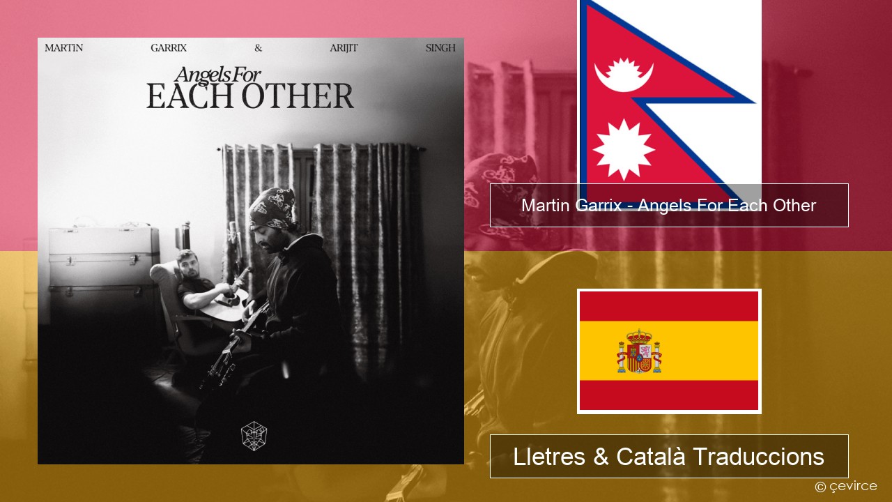 Martin Garrix – Angels For Each Other Nepalès Lletres & Català Traduccions