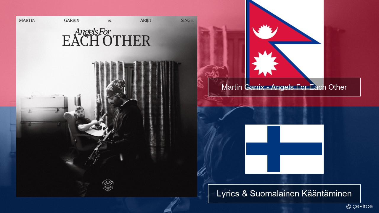 Martin Garrix – Angels For Each Other Nepali Lyrics & Suomalainen Kääntäminen