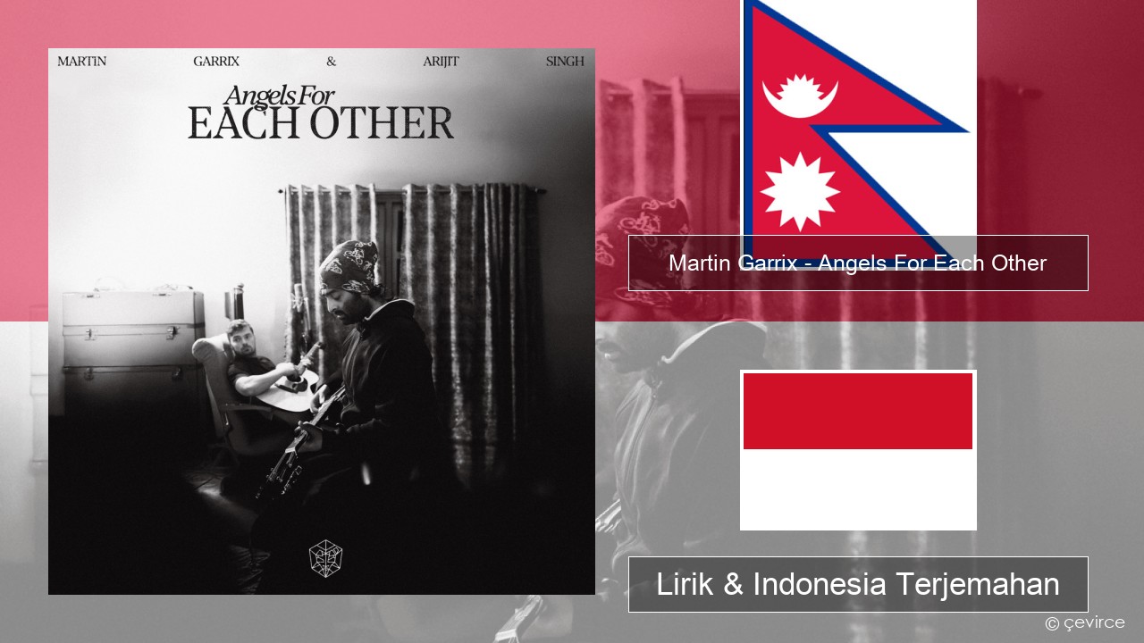 Martin Garrix – Angels For Each Other Nepal Lirik & Indonesia Terjemahan