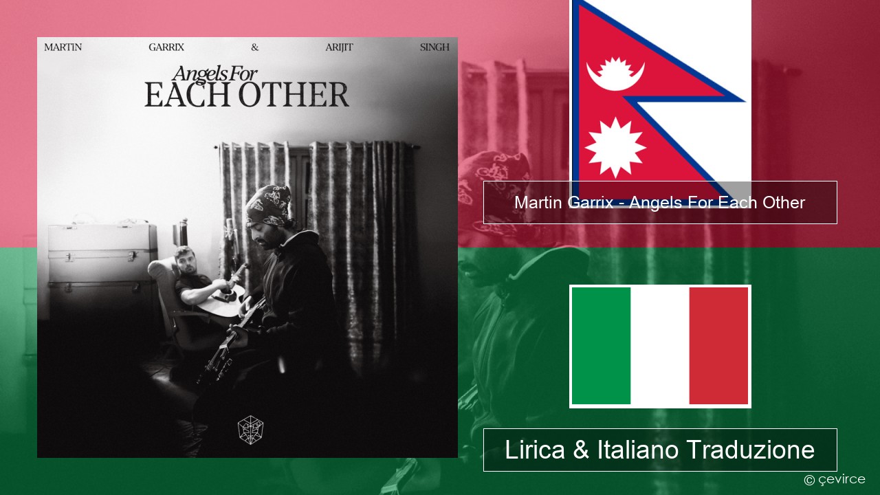 Martin Garrix – Angels For Each Other Nepali Lirica & Italiano Traduzione