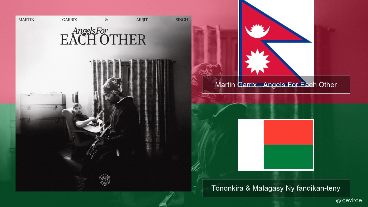 Martin Garrix – Angels For Each Other Nepali Tononkira & Malagasy Ny fandikan-teny