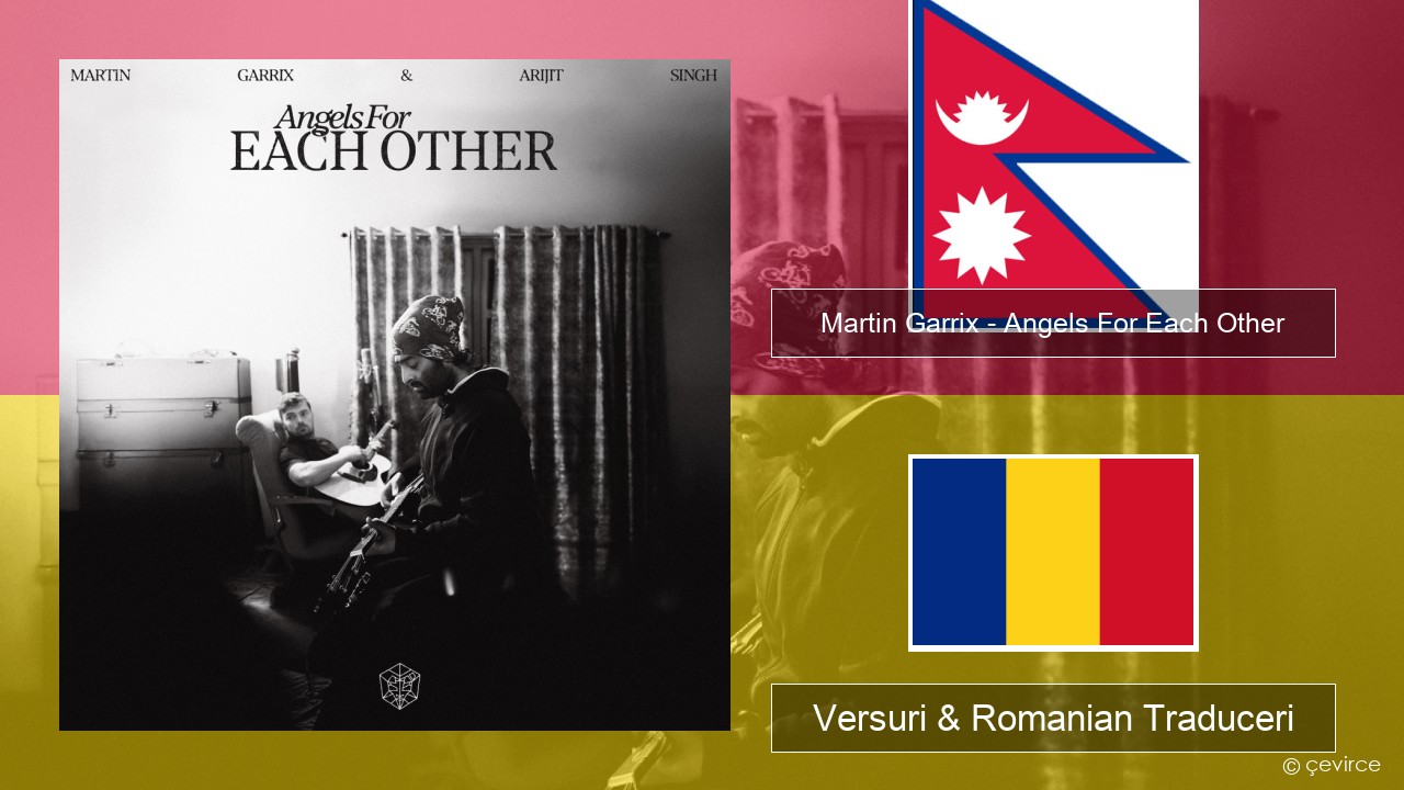 Martin Garrix – Angels For Each Other Nepaleză Versuri & Romanian Traduceri