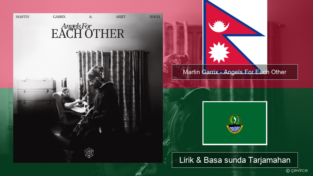 Martin Garrix – Angels For Each Other Nepal Lirik & Basa sunda Tarjamahan