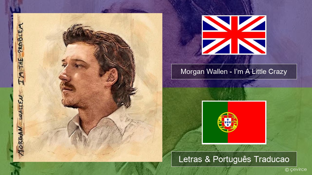 Morgan Wallen – I’m A Little Crazy Inglês Letras & Português Traducao