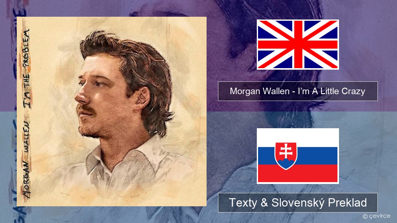 Morgan Wallen – I’m A Little Crazy Anglický Texty & Slovenský Preklad