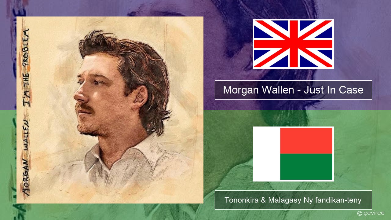 Morgan Wallen – Just In Case Malagasy Tononkira & Malagasy Ny fandikan-teny