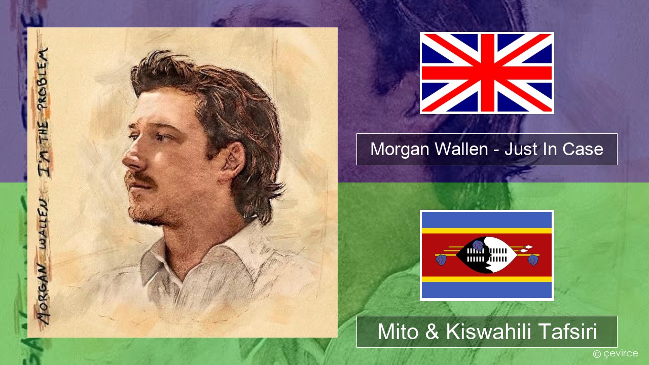 Morgan Wallen – Just In Case Englishen Mito & Kiswahili Tafsiri