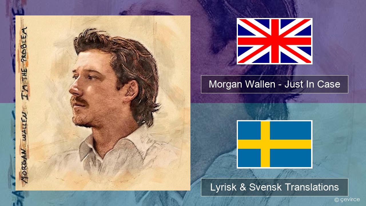 Morgan Wallen – Just In Case Engelsk Lyrisk & Svensk Translations