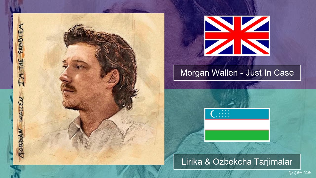 Morgan Wallen – Just In Case Ingliz tili Lirika & Ozbekcha Tarjimalar