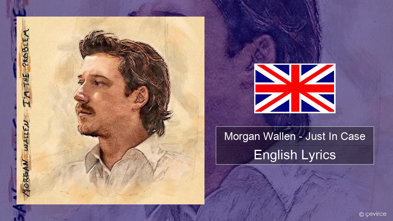 Morgan Wallen – Just In Case English Lyrics
