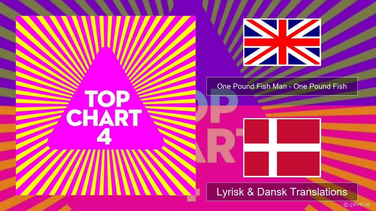 One Pound Fish Man – One Pound Fish Engelsk Lyrisk & Dansk Translations